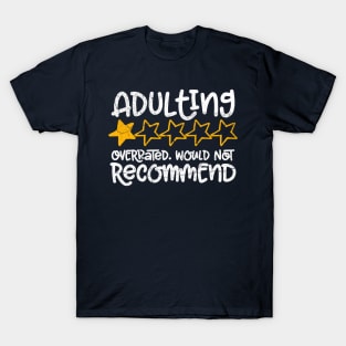 Adulting would not recommend - Exclusive T-Shirt